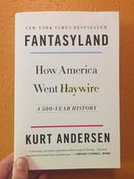 Fantasyland: How America Went Haywire: A 500-Year History