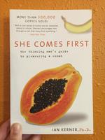 She Comes First: The Thinking Man's Guide to Pleasuring a Woman