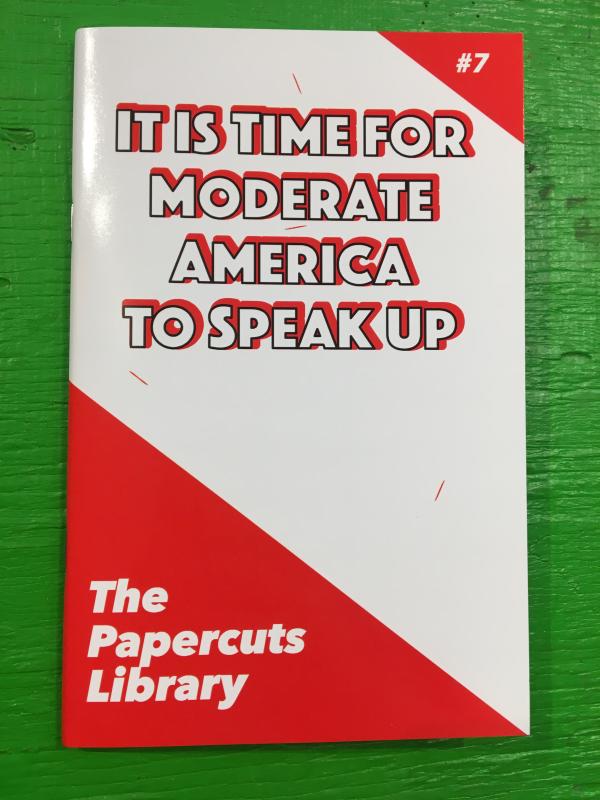 It is Time for Moderate America to Speak Up (Papercuts Library)