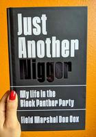 Just Another Nigger: My Life in the Black Panther Party