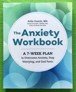 The Anxiety Workbook: A 7-Week Plan to Overcome Anxiety, Stop Worrying, and End Panic