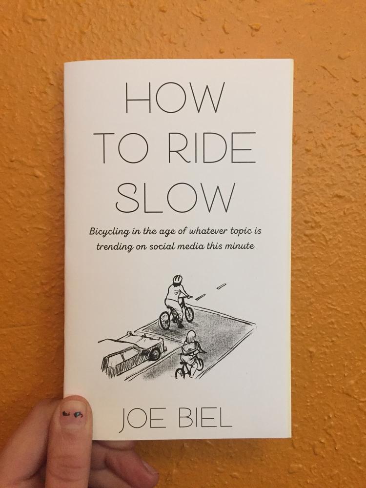 How to Ride Slow: Bicycling in the age of whatever topic is trending on social media this minute