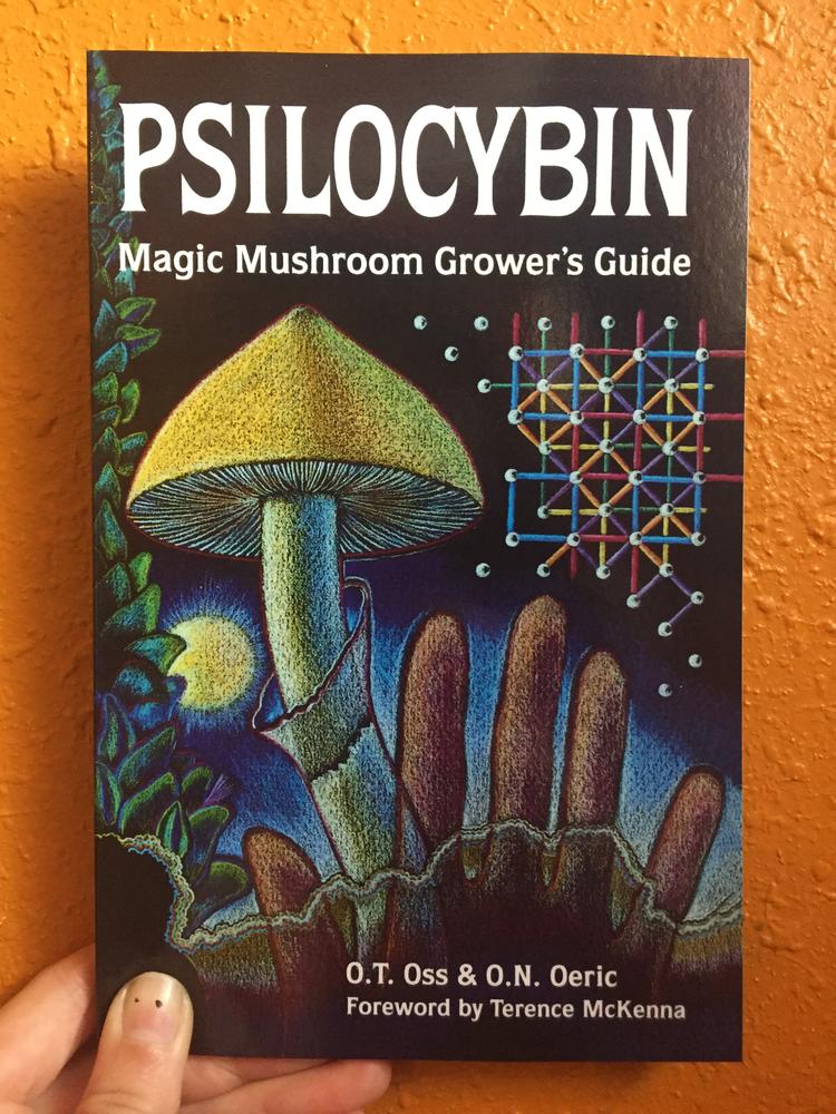 Psilocybin: Magic Mushroom Grower's Guide