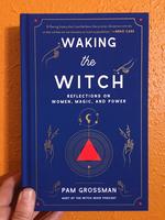 Waking the Witch: Reflections on Women, Magic, and Power