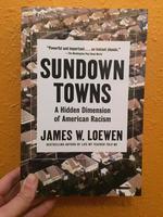 Sundown Towns: A Hidden Dimension of American Racism