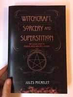 Witchcraft, Sorcery and Superstition: The Classic Study of Medieval Hexes and Spell-Casting