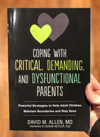 Coping with Critical, Demanding, and Dysfunctional Parents: Powerful Strategies to Help Adult Children Maintain Boundaries and Stay Sane