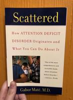 Scattered: How Attention Deficit Disorder Originates and What You Can Do About It