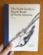 The Field Guide to Dumb Birds of North America