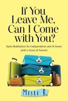 If You Leave Me, Can I Come with You?: Daily Meditations for Codependents and Al-Anons ... with a Sense of Humor