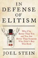 In Defense of Elitism: Why I'm Better Than You and You are Better Than Someone Who Didn't Buy This Book