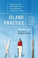 Island Practice: Cobblestone Rash, Underground Tom, and Other Adventures of a Nantucket Doctor