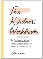 The Kindness Workbook: An Interactive Guide for Creating Compassion in Yourself and the World