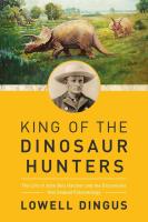 King of the Dinosaur Hunters: The Life of John Bell Hatcher and the Discoveries that Shaped Paleontology.