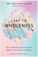 Leap to Wholeness: How the World Is Programmed to Help Us Grow, Heal, and Adapt