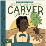 Little Naturalists: George Washington Carver Loved Plants