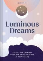 Luminous Dreams: Explore the Abundant Magic and Hidden Meanings in Your Dreams