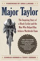 Major Taylor: The Inspiring Story of a Black Cyclist and the Men Who Helped Him Achieve Worldwide Fame