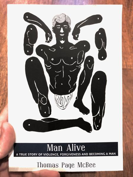 Man Alive: A True Story of Violence, Forgiveness and Becoming a Man