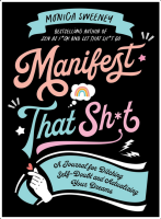 Manifest That Sh*t: A Journal for Ditching Self-Doubt and Actualizing Your Dreams