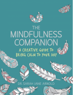 The Mindfulness Companion: A Creative Guide to Bring Calm to Your Day