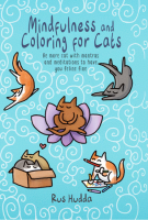 Mindfulness and Coloring for Cats: Be More Cat With Mantras and Meditations to Have You Feline Fine