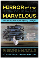 Mirror of the Marvelous: The Surrealist Reimagining of Myth