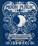 Moon Magic: Lunar Spells to Attract an Enchanted Life (Mystic Archives)