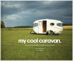 My Cool Caravan: An Inspirational Guide to Retro-Style Caravans