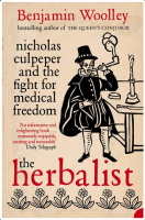 The Herbalist: Nicholas Culpeper and the Fight for Medical Freedom