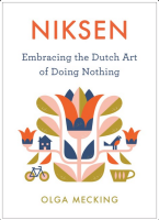 Niksen: Embracing the Dutch Art of Doing Nothing