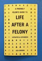 A Friendly Felon's Guide to Life After a Felony