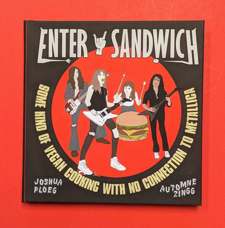 Enter Sandwich: Some Kind of Vegan Cooking with No Connection to Metallica