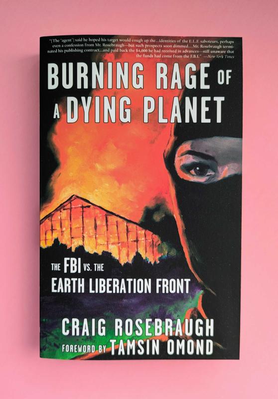 Burning Rage of a Dying Planet: The FBI vs. the Earth Liberation Front