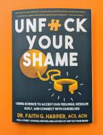 Unfuck Your Shame: Using Science to Accept Our Feelings, Resolve Guilt, and Connect with Ourselves image