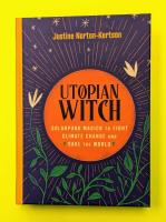 Utopian Witch: Solarpunk Magick to Fight Climate Change and Save the World