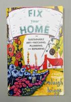 Fix Your Home: The Sustainable Art of Patching, Plumbing, and Repairing