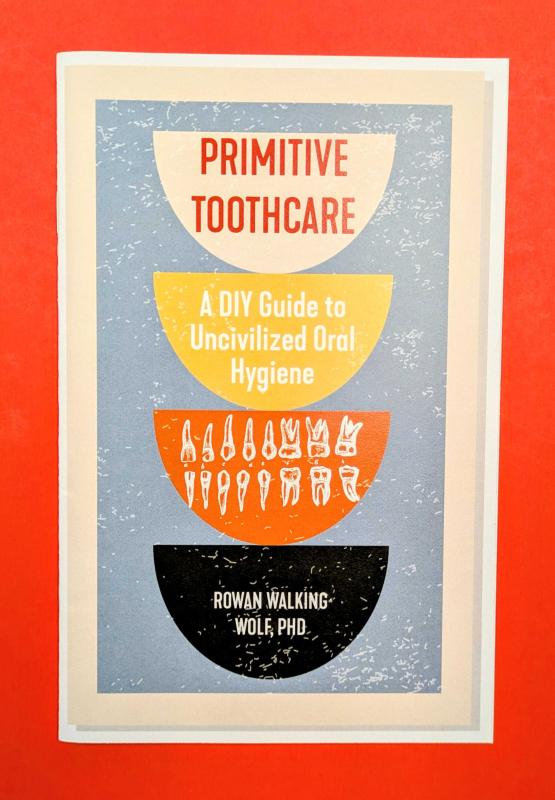 Primitive Toothcare: A DIY Guide to Uncivilized Oral Hygiene