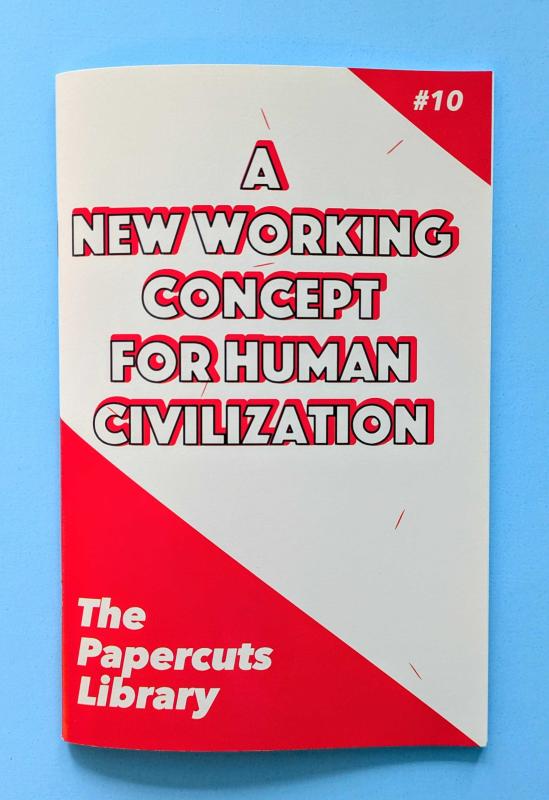 A New Working Concept for Human Civilization (Papercuts Library)