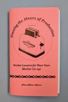 Owning the Means of Production: Pocket Lessons for Your Own Worker Co-op!