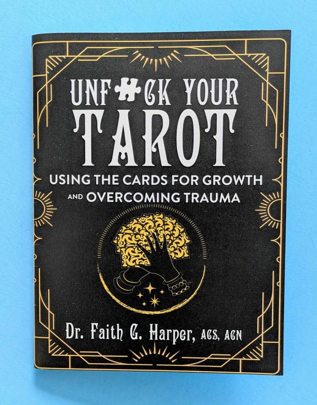 Unfuck Your Tarot: Using the Cards for Growth and Overcoming Trauma.