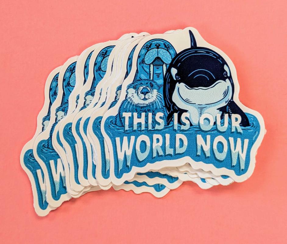 Sticker #616: This Is Our World Now