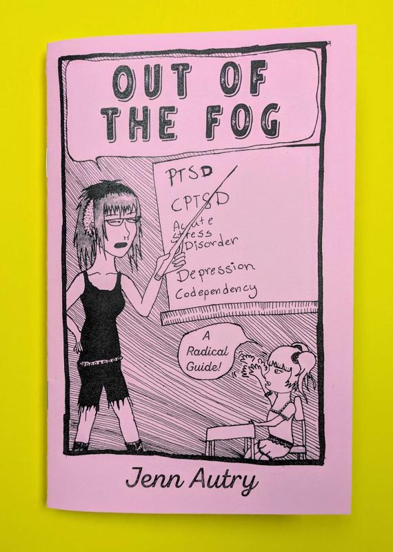 Out of the Fog: PTSD, CPTSD, Acute Stress Disorder, Depression, Codepency, a Radical Guide