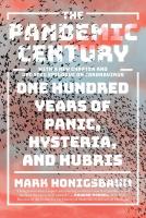 Pandemic Century: One Hundred Years of Panic, Hysteria, and Hubris