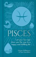 Pisces: Let Your Sun Sign Show You the Way to a Happy and Fulfilling Life