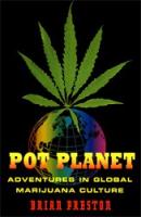 Pot Planet: Adventures in Global Marijuana Culture