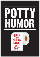 Potty Humor: Jokes That Should Stink, But Don't