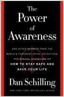 The Power of Awareness: And Other Secrets from the World's Foremost Spies, Detectives, and Special Operators on How to Stay Safe and Save Your Life