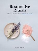 Restorative Rituals : Ideas and Inspiration for Self-Care