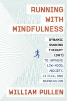 Running with Mindfulness: Dynamic Running Therapy (DRT) to Improve Low-mood, Anxiety, Stress, and Depression